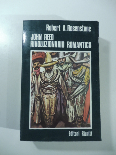 John Reed rivoluzionario romantico